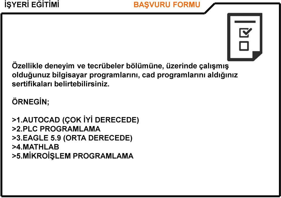 belirtebilirsiniz. ÖRNEGİN; >1.AUTOCAD (ÇOK İYİ DERECEDE) >2.