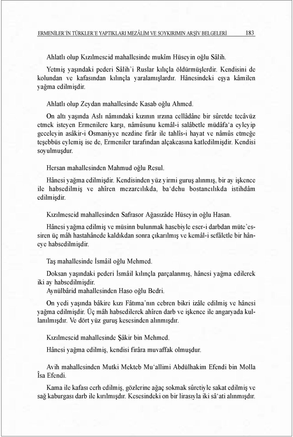 Ahlatlõ olup Zeydan mahallesinde Kasab oğlu Ahmed.