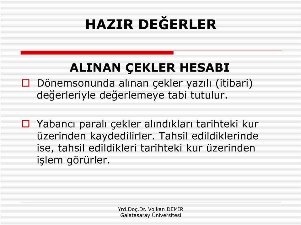 Yabancı paralı çekler alındıkları tarihteki kur üzerinden