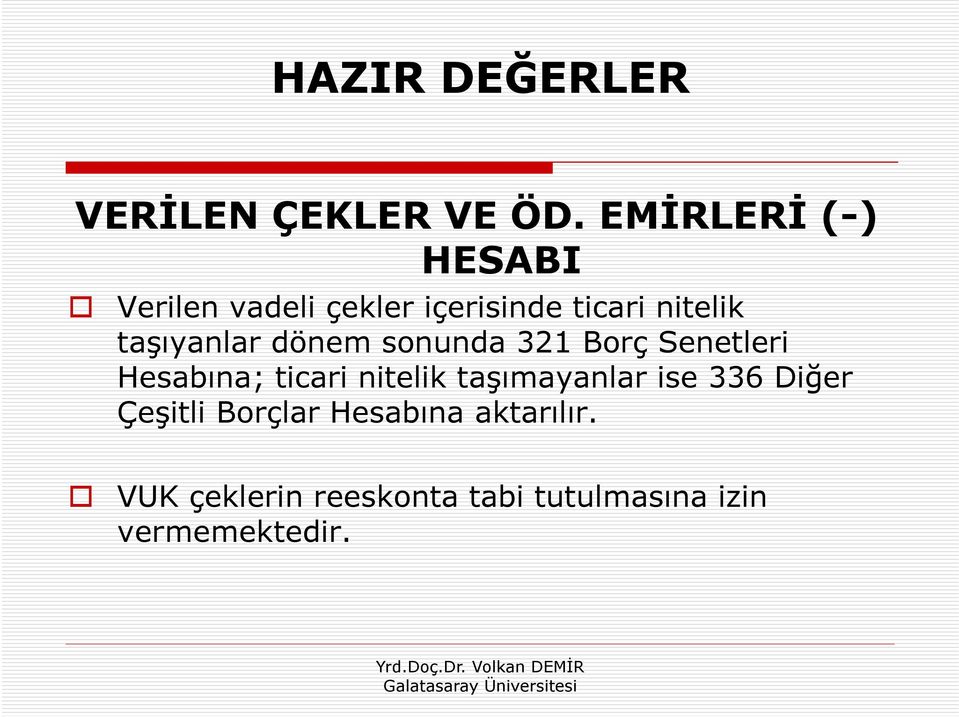 taşıyanlar ş dönem sonunda 321 Borç Senetleri Hesabına; ticari nitelik