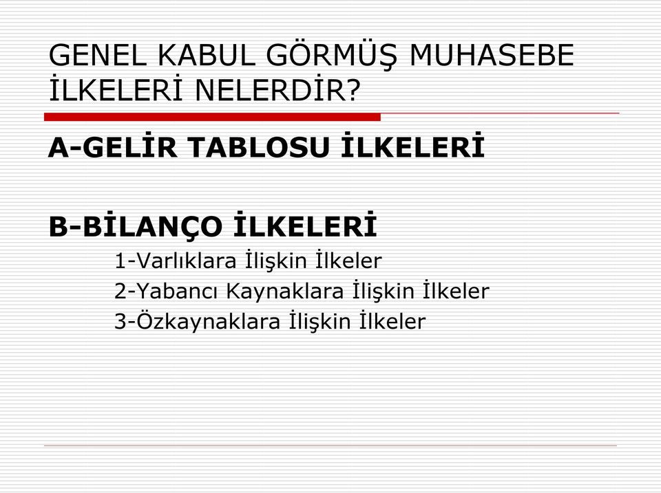 1-Varlıklara ĠliĢkin Ġlkeler 2-Yabancı