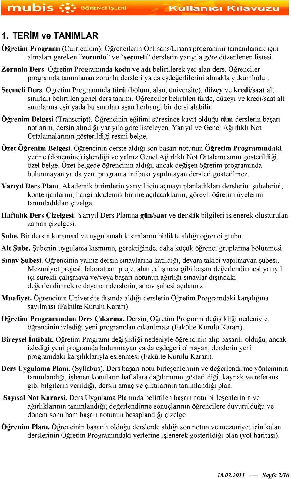 Öğretim Programında türü (bölüm, alan, üniversite), düzey ve kredi/saat alt sınırları belirtilen genel ders tanımı.