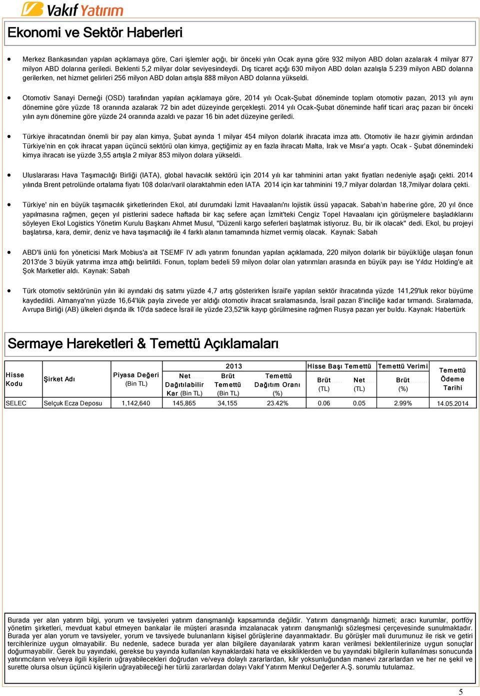 239 milyon ABD dolarına gerilerken, net hizmet gelirleri 256 milyon ABD doları artışla 888 milyon ABD dolarına yükseldi.