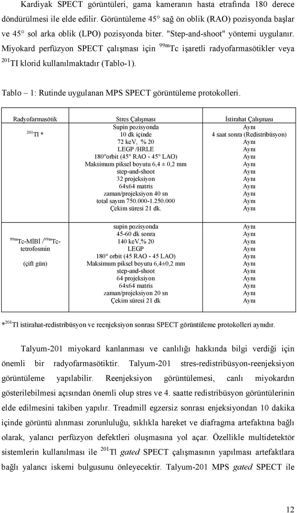 Tablo 1: Rutinde uygulanan MPS SPECT görüntüleme protokolleri.