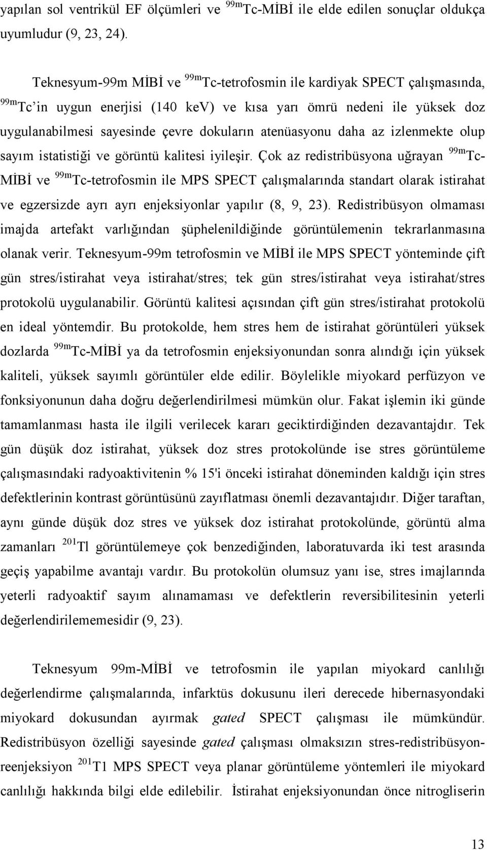 atenüasyonu daha az izlenmekte olup sayım istatistiği ve görüntü kalitesi iyileşir.