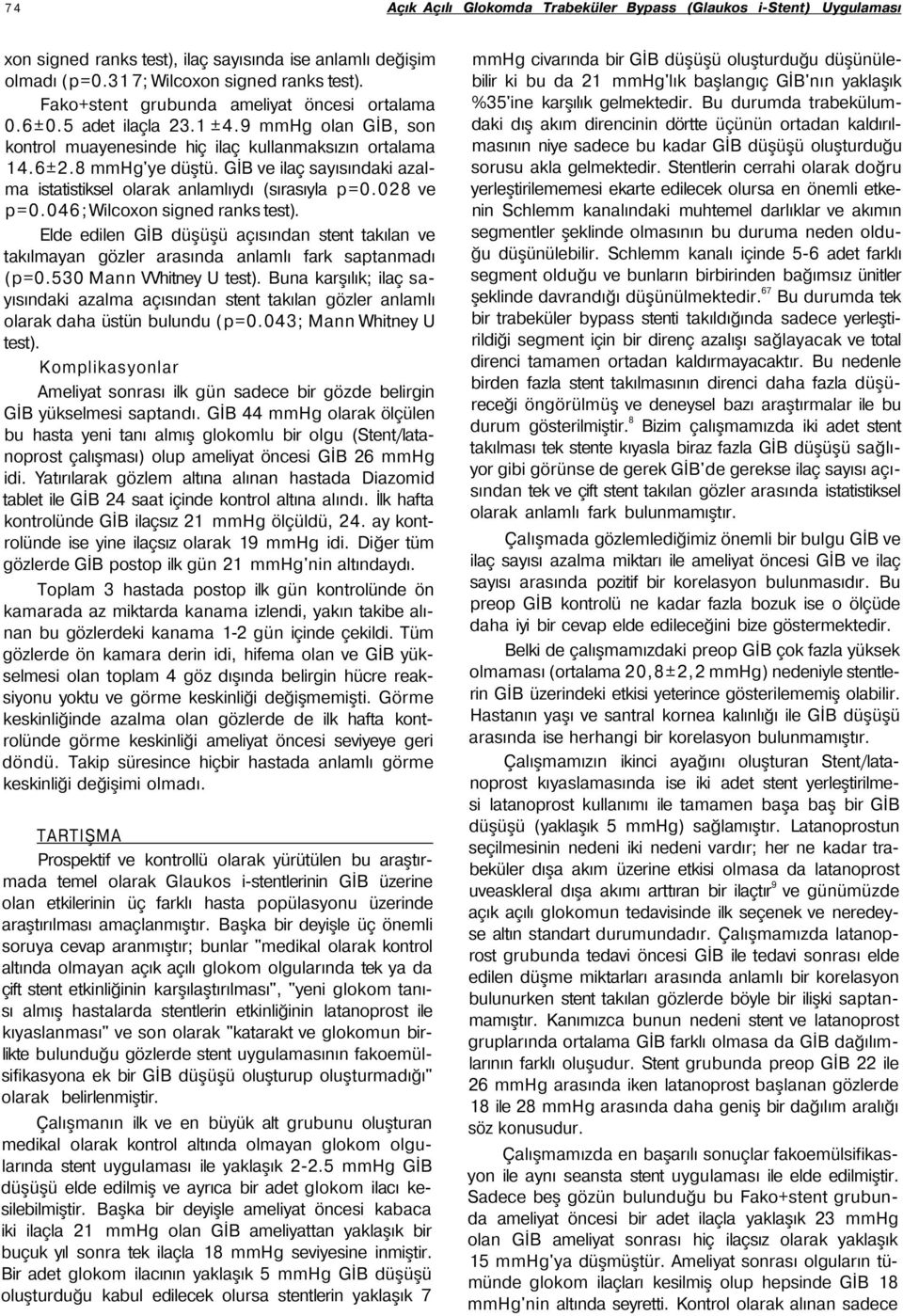 GİB ve ilaç ndaki azalma istatistiksel olarak anlamlıydı (sırasıyla p=0.028 ve p=0.046; Wilcoxon signed ranks test).