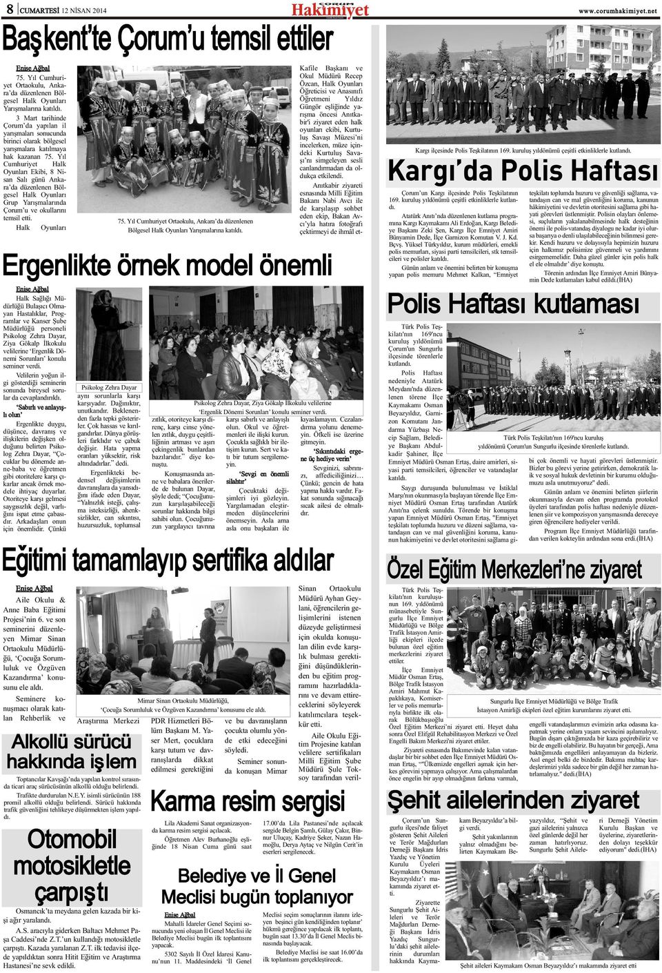 Yýl Cumhuriyet Halk Oyunlarý Ekibi, 8 Nisan Salý günü Ankara da düzenlenen Bölgesel Halk Oyunlarý Grup Yarýþmalarýnda Çorum u ve okullarýný temsil etti.