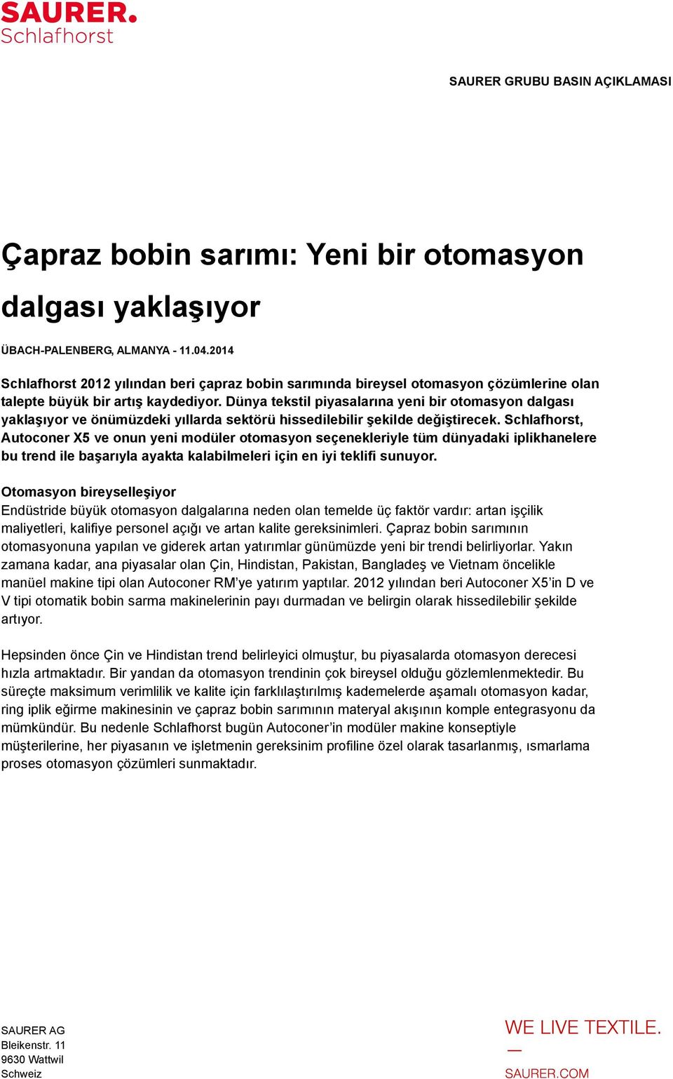 Dünya tekstil piyasalarına yeni bir otomasyon dalgası yaklaşıyor ve önümüzdeki yıllarda sektörü hissedilebilir şekilde değiştirecek.