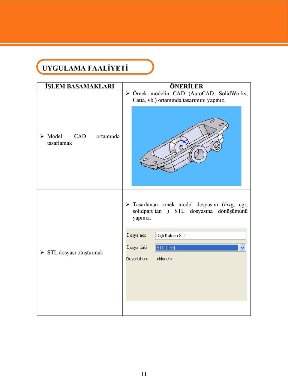 Modeli CAD ortamında tasarlamak Tasarlanan örnek model dosyasını (dwg,