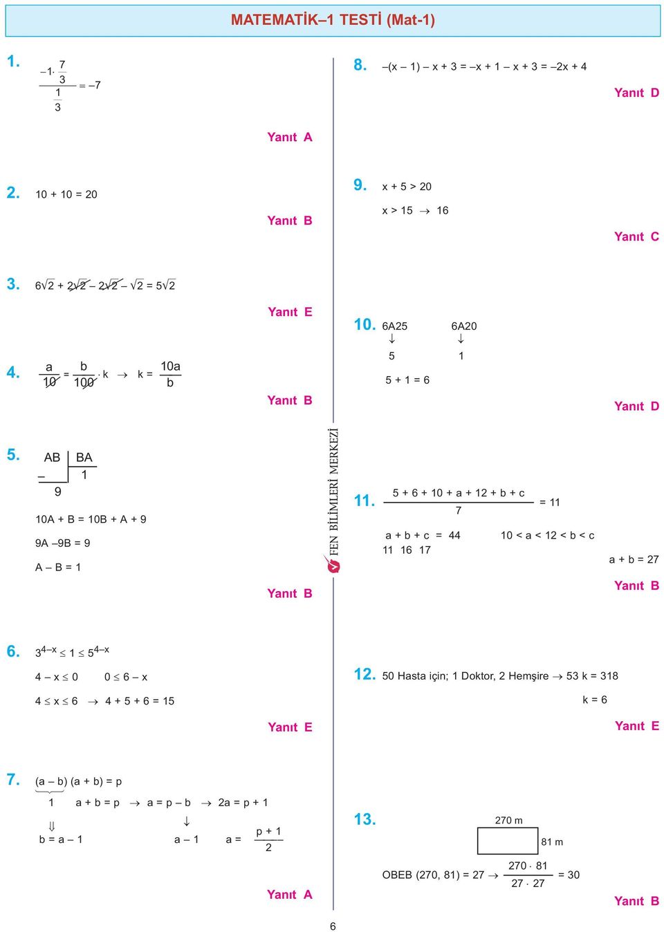 = 7 a + b + c = 44 0 < a < < b < c 6 7 a + b = 7 6. 4 5 4 4 0 0 6 4 6 4 + 5 + 6 = 5.