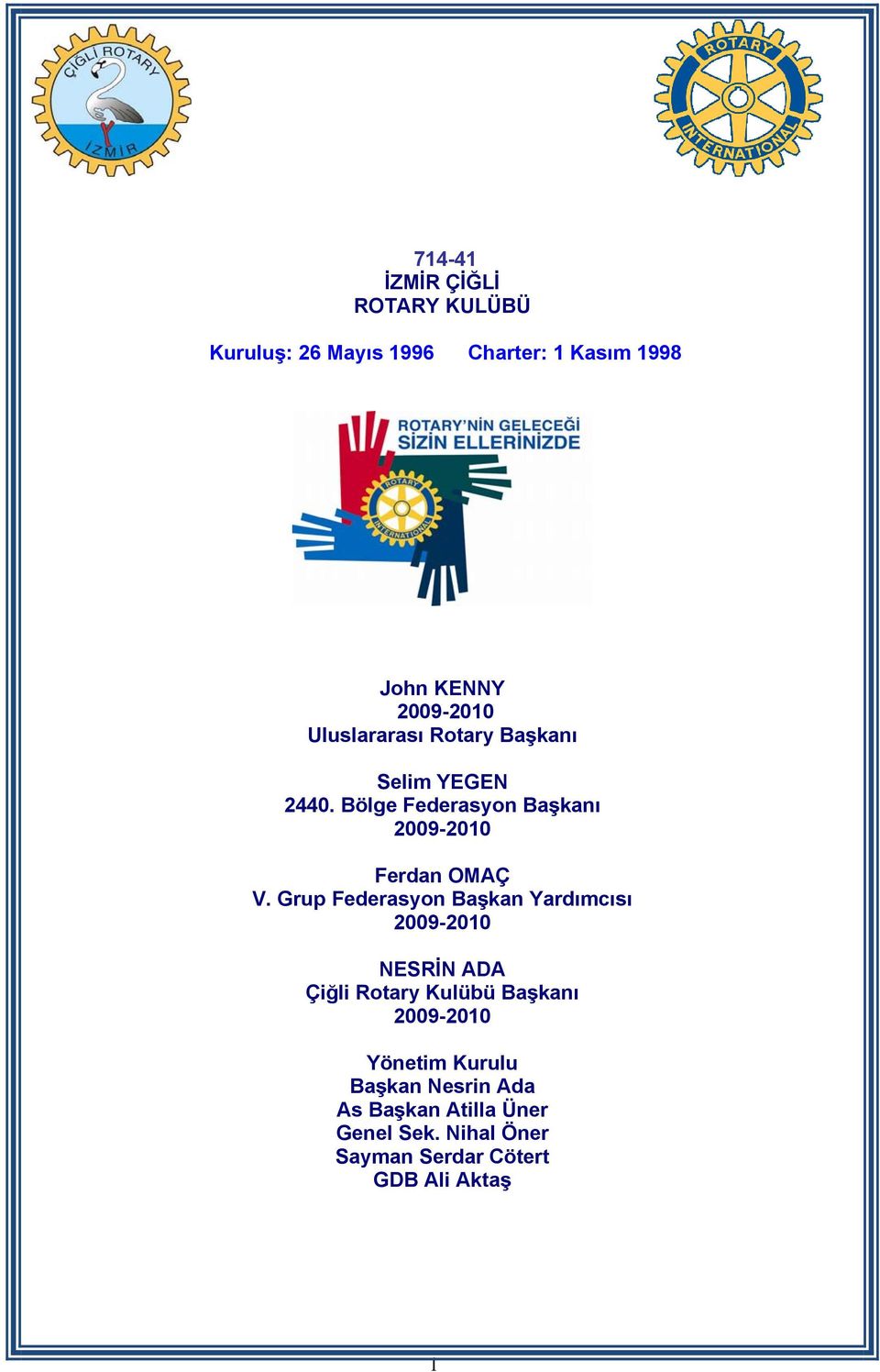 Grup Federasyon Başkan Yardımcısı NESRİN ADA Çiğli Rotary Kulübü Başkanı Yönetim Kurulu