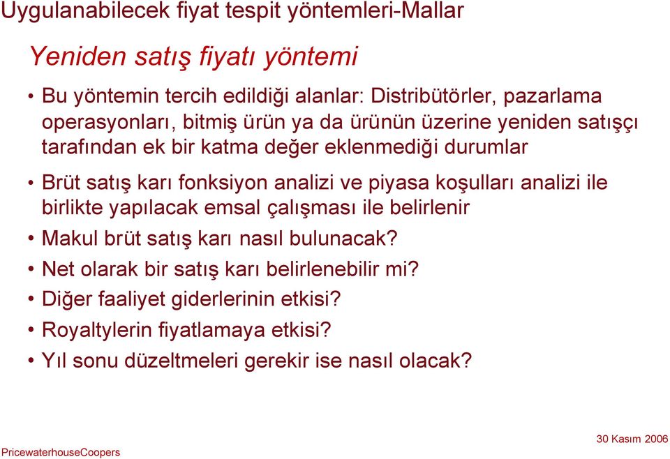 analizi ve piyasa koşullarıanalizi ile birlikte yapılacak emsal çalışmasıile belirlenir Makul brüt satışkarınasıl bulunacak?