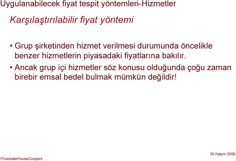 benzer hizmetlerin piyasadaki fiyatlarına bakılır.