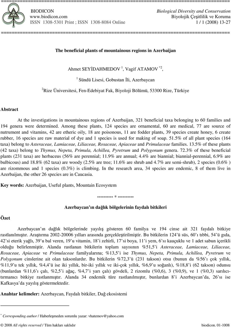 plants of mountainous regions in Azerbaijan Ahmet SEYĐDAHMEDOV 1, Vagif ATAMOV *2, 1 Sündü Lisesi, Gobustan Đli, Azerbaycan 2 Rize Üniversitesi, Fen-Edebiyat Fak, Biyoloji Bölümü, 53300 Rize, Türkiye