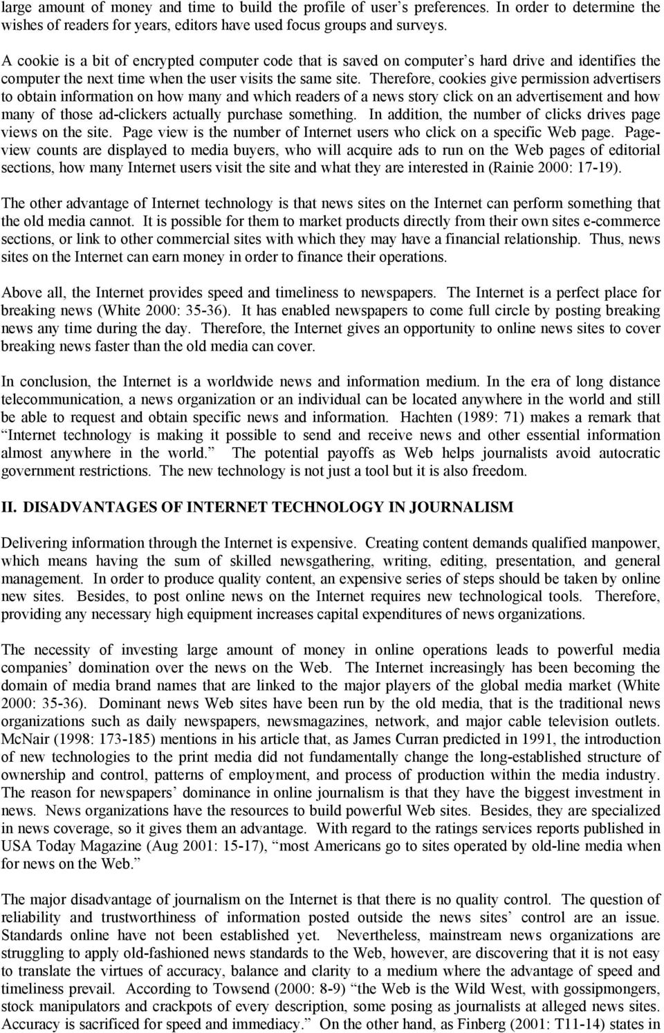 Therefore, cookies give permission advertisers to obtain information on how many and which readers of a news story click on an advertisement and how many of those ad-clickers actually purchase