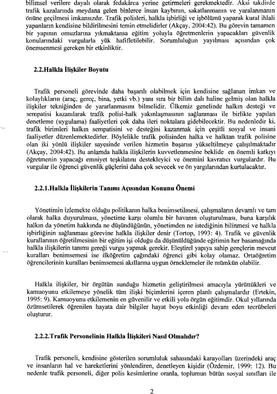 Bu gorevin tamamen bir yapmm omuzlarma Ylkmaktansa egitim yoluyla ogretmenlerin yapacaklan giivenlik konulanndaki vurgularla yiik hafifletilebilir.