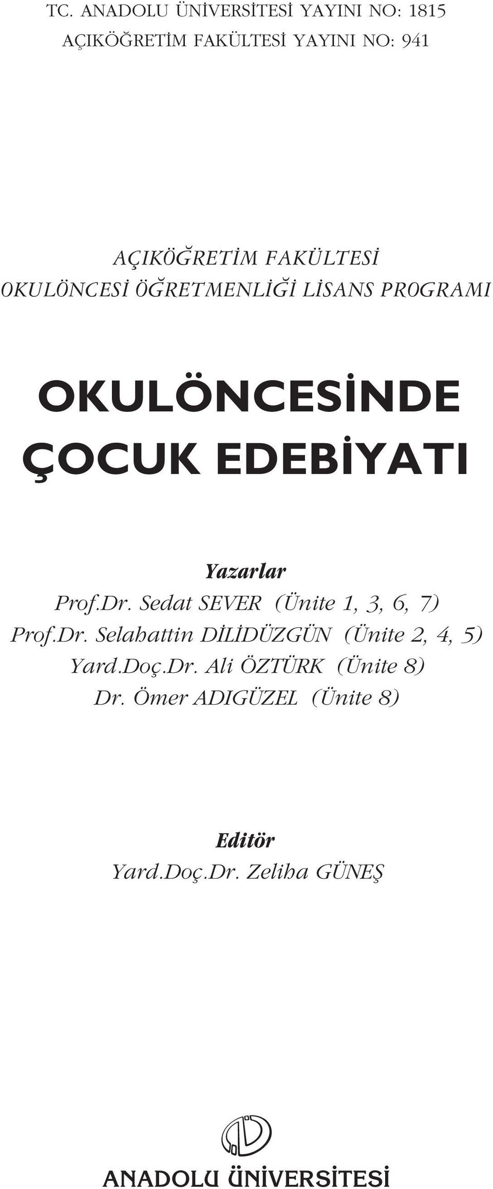 Sedat SEVER (Ünite 1, 3, 6, 7) Prof.Dr. Selahattin D L DÜZGÜN (Ünite 2, 4, 5) Yard.Doç.Dr. Ali ÖZTÜRK (Ünite 8) Dr.