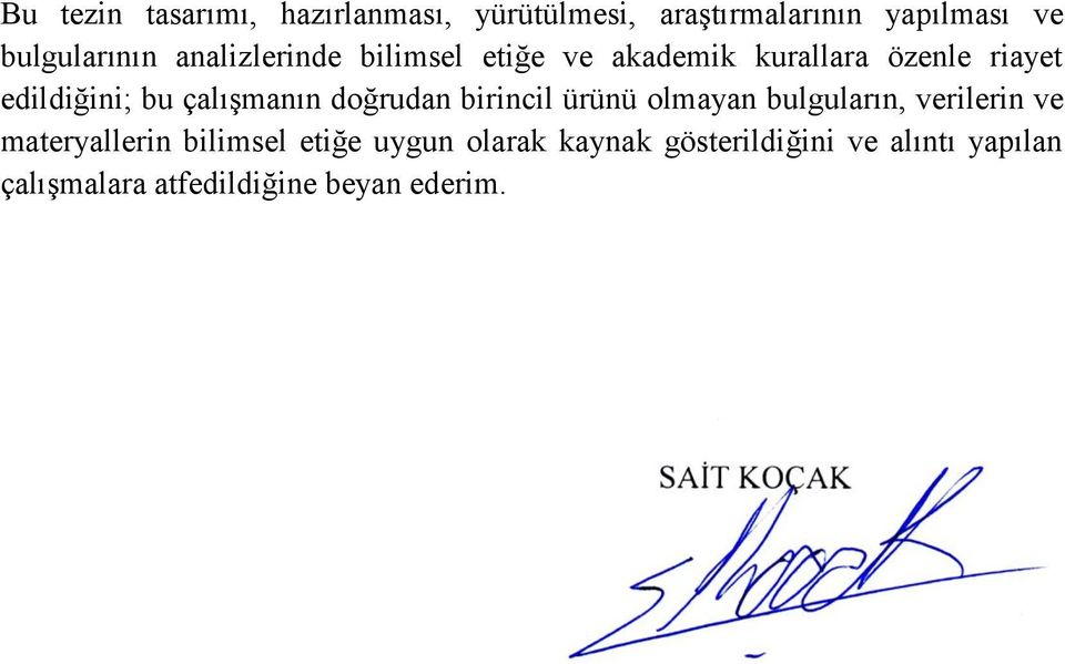 doğrudan birincil ürünü olmayan bulguların, verilerin ve materyallerin bilimsel etiğe uygun