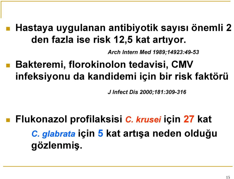 da kandidemi için bir risk faktörü J Infect Dis 2000;181:309-316 Flukonazol