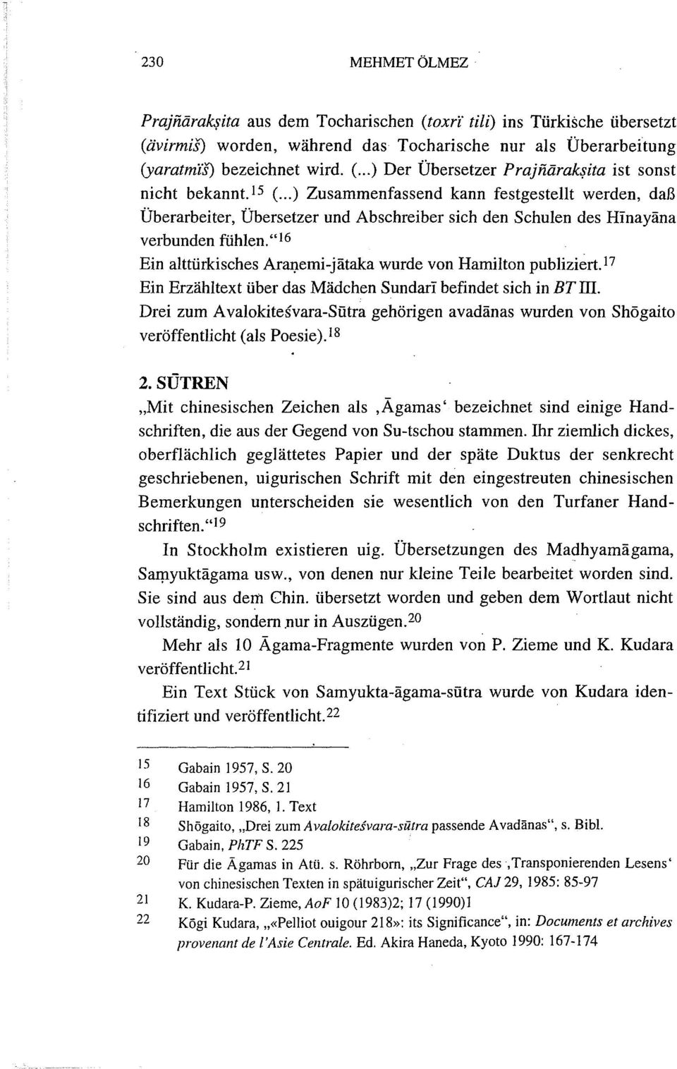 " 16 Ein alttürkisches Aranemi-jätaka wurde von Hamilton publiziert. 17 Ein Erzähltext über das Mädchen Sundari befindet sich in BT TII.