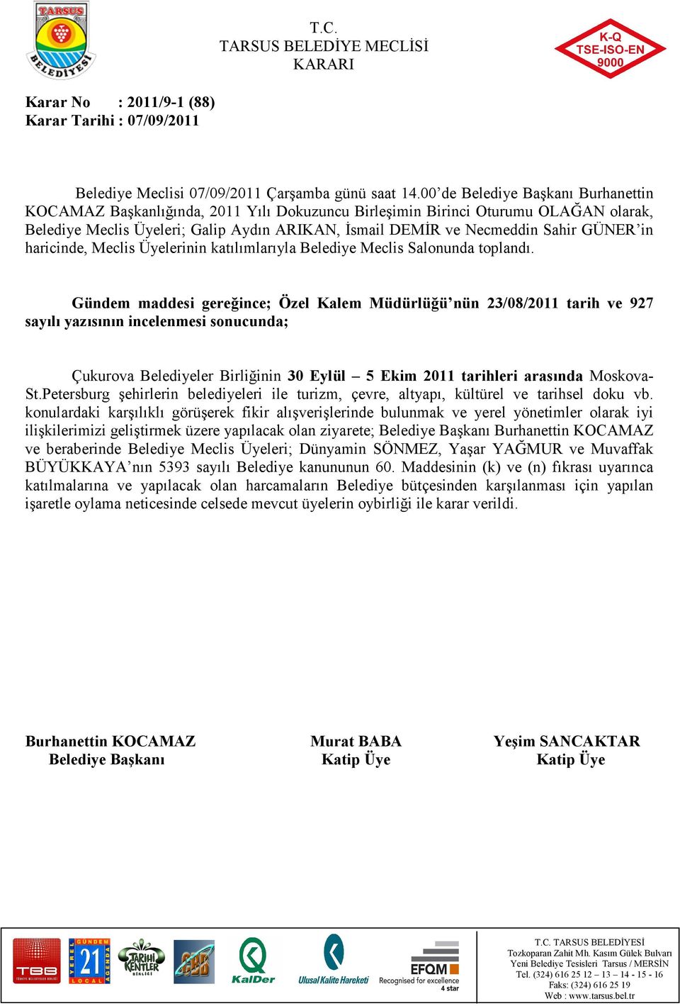 arasında MoskovaSt.Petersburg şehirlerin belediyeleri ile turizm, çevre, altyapı, kültürel ve tarihsel doku vb.