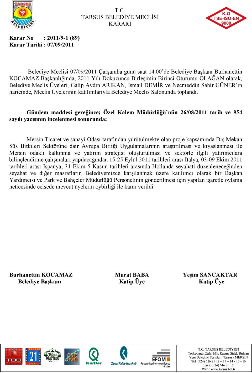 kapsamında Dış Mekan Süs Bitkileri Sektörüne dair Avrupa Birliği Uygulamalarının araştırılması ve kıyaslanması ile Mersin odaklı kalkınma ve yatırım stratejisi oluşturulması ve sektörle ilgili