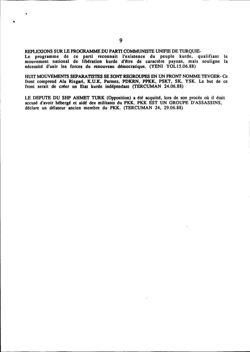 88) HUIT MOUVEMENTS SEPARATISTES SE SONT REGROUPES EN UN FRONT NOMME TEVGER- Ce front comprend Ala Rizgari, K.U.K, Parmcz, PDKRN, PPKK, PSKT, SK, YSK.