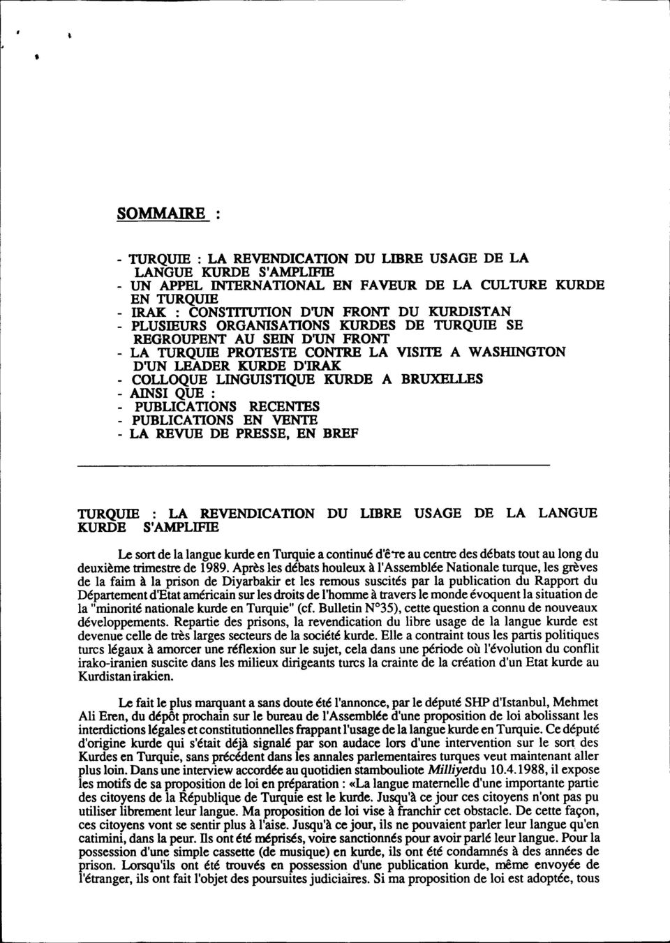 1.RS - AINSI QUE : - PUBLICATIONS RECENTES - PUBLICATIONS EN VENTE - LA REVUE DE PRESSE, EN BREF TURQUIE : LA REVENDICATION DU LIBRE USAGE DE LA LANGUE KURDE S'AMPLIFIE Le sort de la langue kurde en