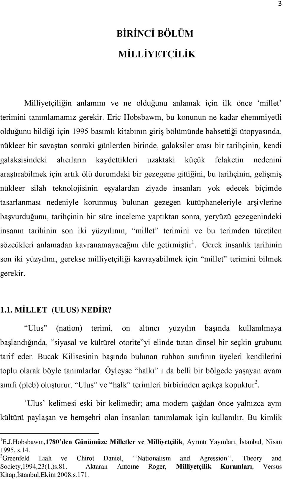 bir tarihçinin, kendi galaksisindeki alıcıların kaydettikleri uzaktaki küçük felaketin nedenini araştırabilmek için artık ölü durumdaki bir gezegene gittiğini, bu tarihçinin, gelişmiş nükleer silah