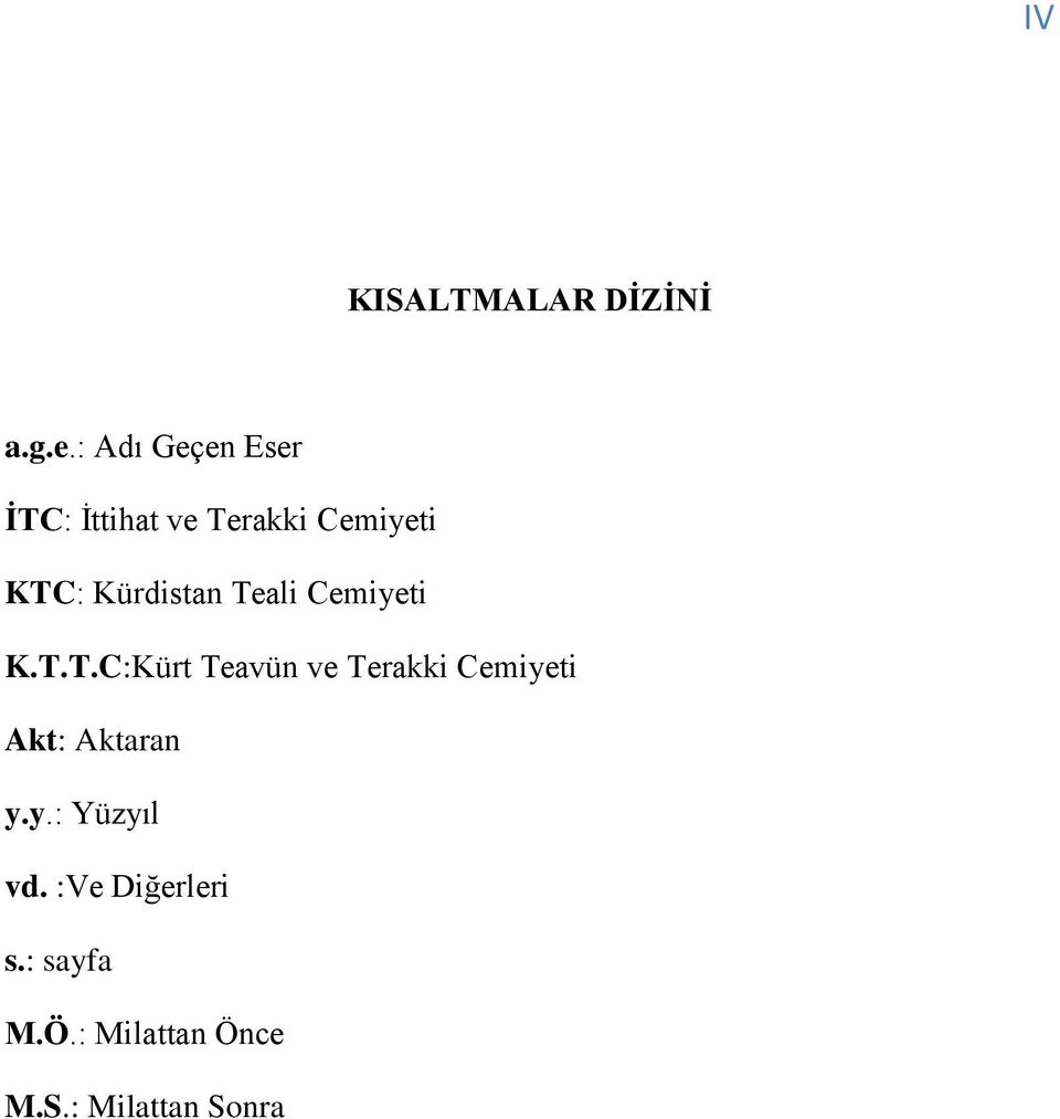 Kürdistan Teali Cemiyeti K.T.T.C:Kürt Teavün ve Terakki Cemiyeti Akt: Aktaran y.