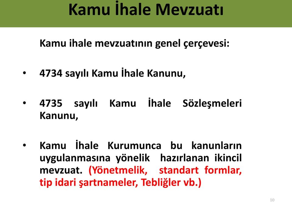 İhale Kurumunca bu kanunların uygulanmasına yönelik hazırlanan ikincil