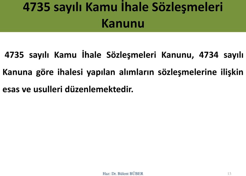 göre ihalesi yapılan alımların sözleşmelerine ilişkin