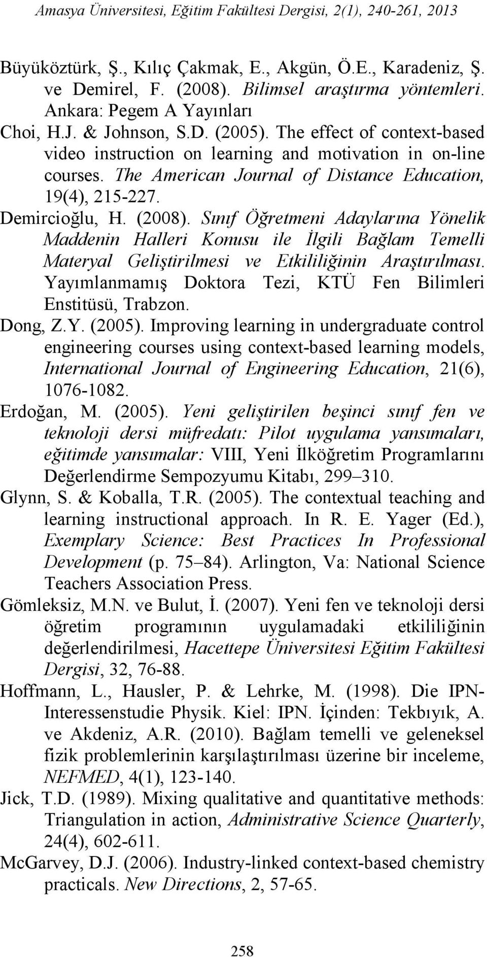 The American Journal of Distance Education, 19(4), 215-227. Demircioğlu, H. (2008).