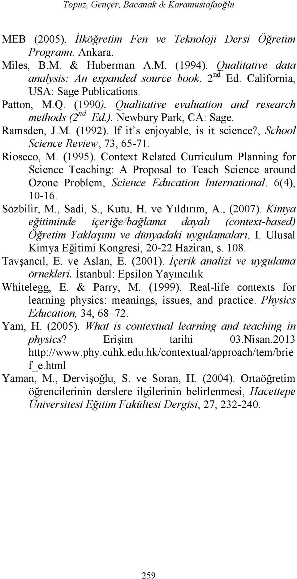 If it s enjoyable, is it science?, School Science Review, 73, 65-71. Rioseco, M. (1995).