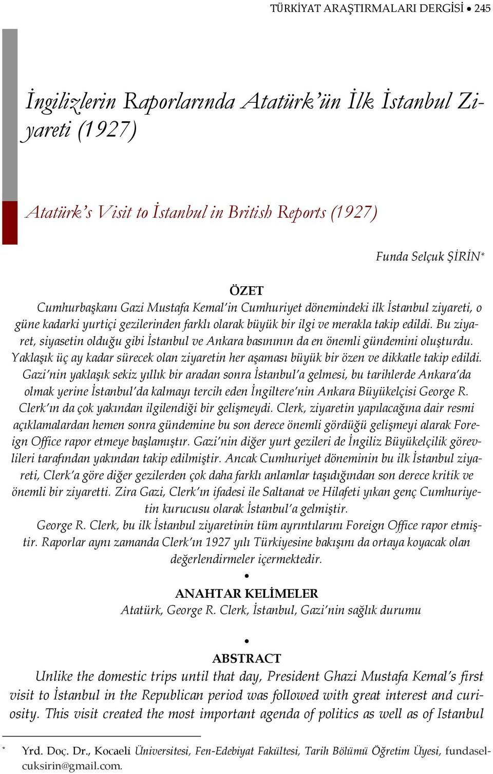 Bu ziyaret, siyasetin olduğu gibi İstanbul ve Ankara basınının da en önemli gündemini oluşturdu. Yaklaşık üç ay kadar sürecek olan ziyaretin her aşaması büyük bir özen ve dikkatle takip edildi.