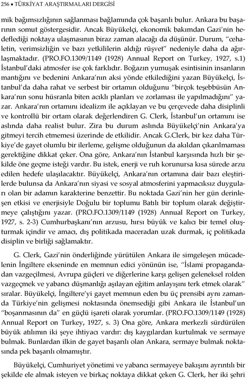 Durum, cehaletin, verimsizliğin ve bazı yetkililerin aldığı rüşvet nedeniyle daha da ağırlaşmaktadır. (PRO.FO.1309/1149 (1928) Annual Report on Turkey, 1927, s.