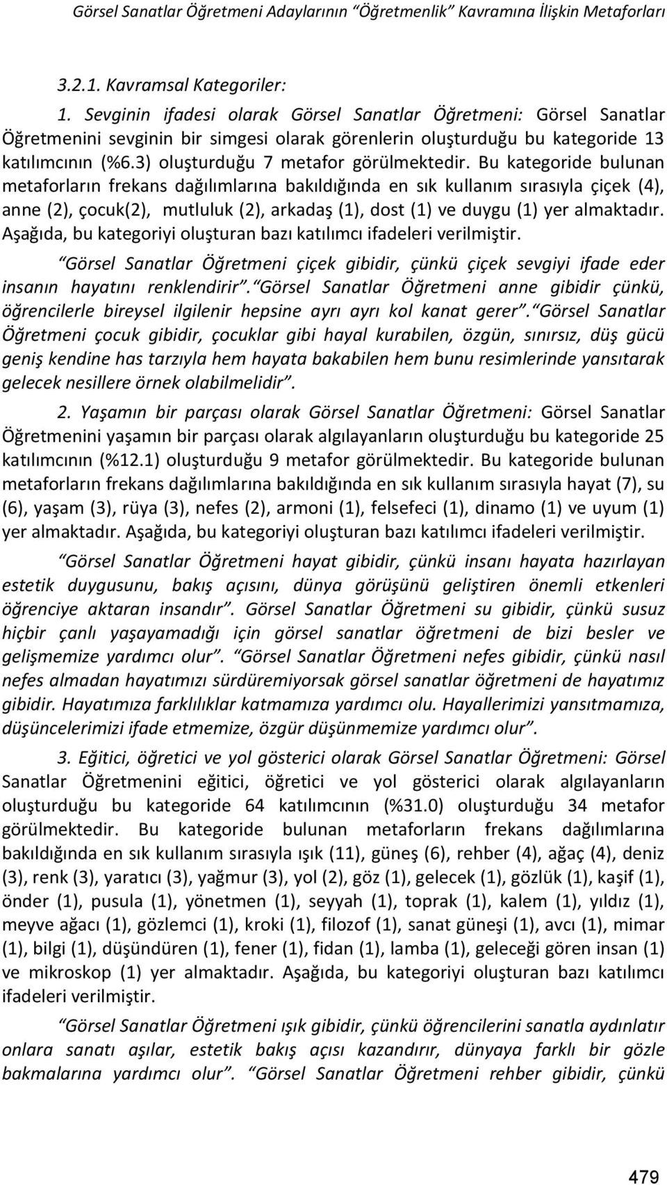 3) oluşturduğu 7 metafor görülmektedir.