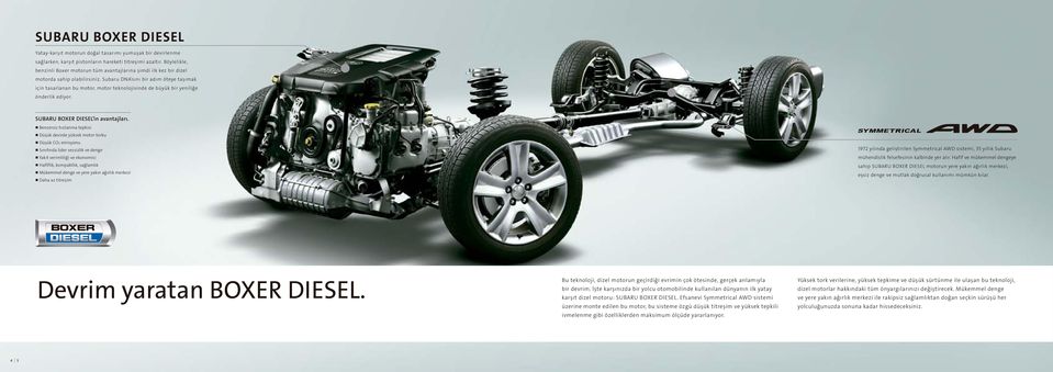 Subaru DNA sını bir adım öteye taşımak için tasarlanan bu motor, motor teknolojisinde de büyük bir yeniliğe önderlik ediyor. SUBARU BOXER DIESEL in avantajları.