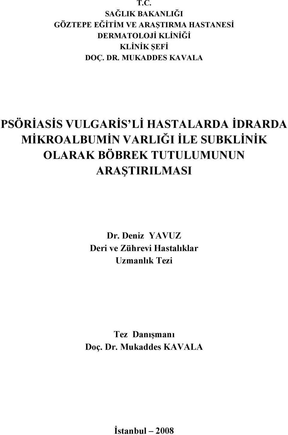 MUKADDES KAVALA PSÖRİASİS VULGARİS Lİ HASTALARDA İDRARDA MİKROALBUMİN VARLIĞI İLE