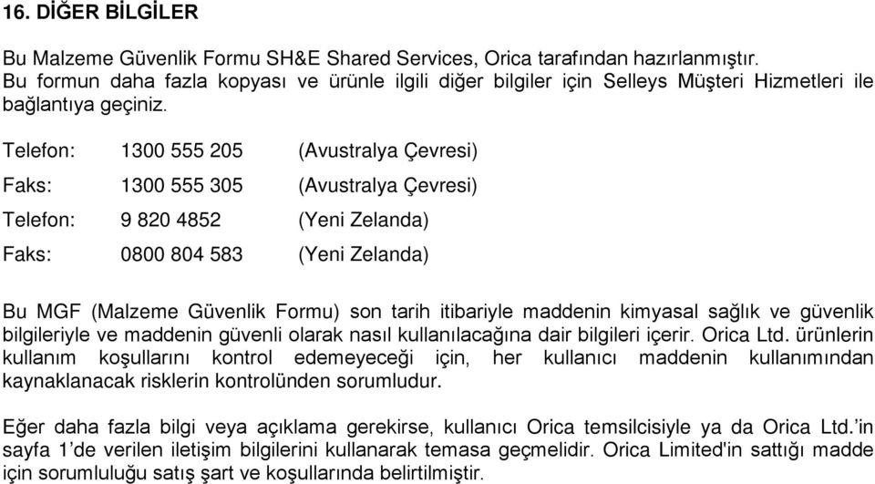 Telefon: 1300 555 205 (Avustralya Çevresi) Faks: 1300 555 305 (Avustralya Çevresi) Telefon: 9 820 4852 (Yeni Zelanda) Faks: 0800 804 583 (Yeni Zelanda) Bu MGF (Malzeme Güvenlik Formu) son tarih