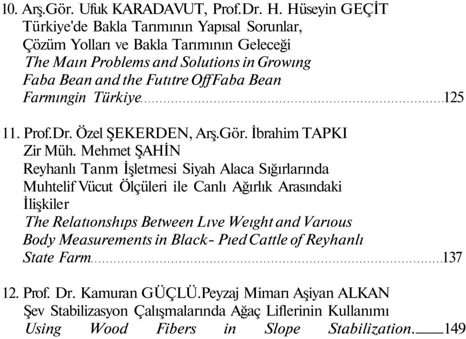 OffFaba Bean Farmıngin Türkiye 125 11. Prof.Dr. Özel ŞEKERDEN, Arş.Gör. İbrahim TAPKI Zir Müh.
