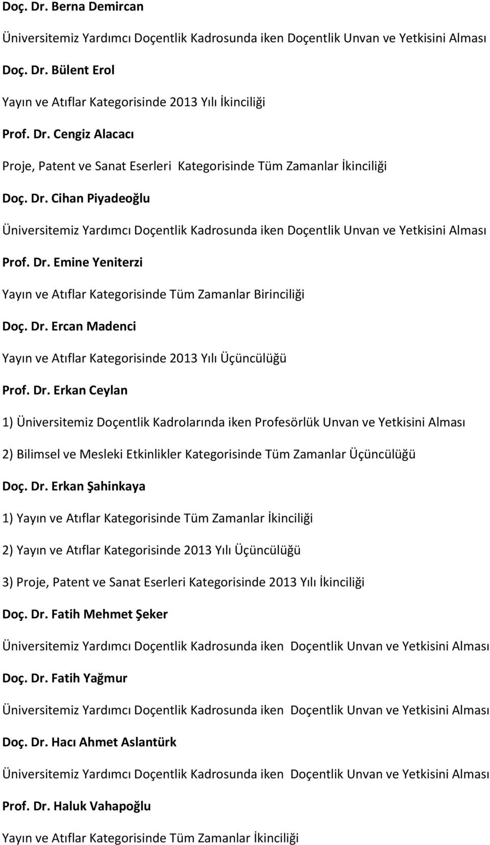 Ercan Madenci Yayın ve Atıflar Kategorisinde 2013 Yılı Üçüncülüğü Prof. Dr.