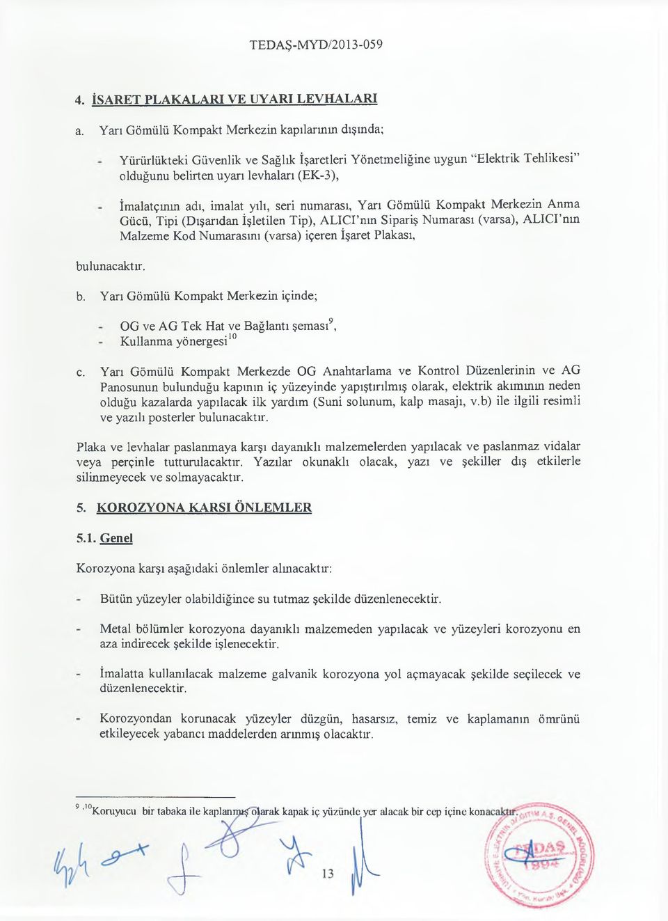 Anma Gücü, Tipi (Dışarıdan İşletilen Tip), ALICI mn Sipariş Numarası (varsa), ALICI mn Malzeme Kod Numarasını (varsa) içeren İşaret Plakası, b.