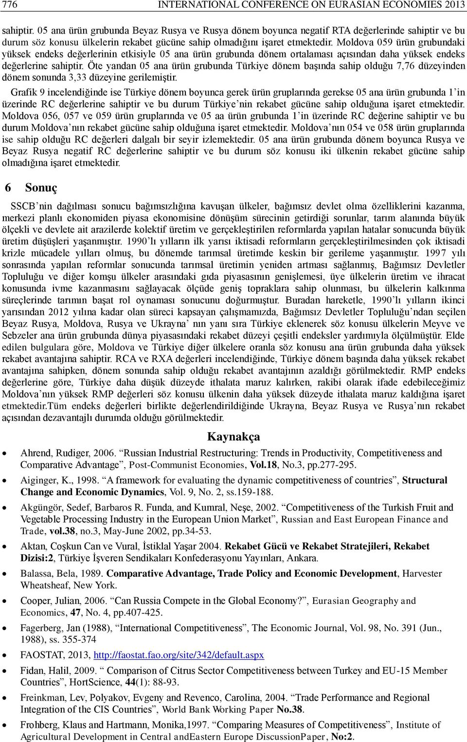 Moldova 059 ürün grubundaki yüksek endeks değerlerinin etkisiyle 05 ana ürün grubunda dönem ortalaması açısından daha yüksek endeks değerlerine sahiptir.