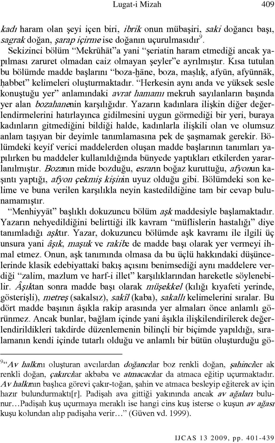 Kısa tutulan bu bölümde madde başlarını boza-ħāne, boza, maślıķ, afyūn, afyūnnāk, ĥabbet kelimeleri oluşturmaktadır.