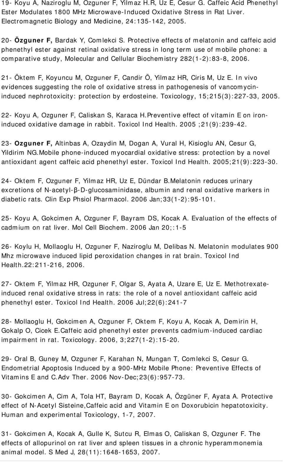 Protective effects of melatonin and caffeic acid phenethyl ester against retinal oxidative stress in long term use of mobile phone: a comparative study, Molecular and Cellular Biochemistry