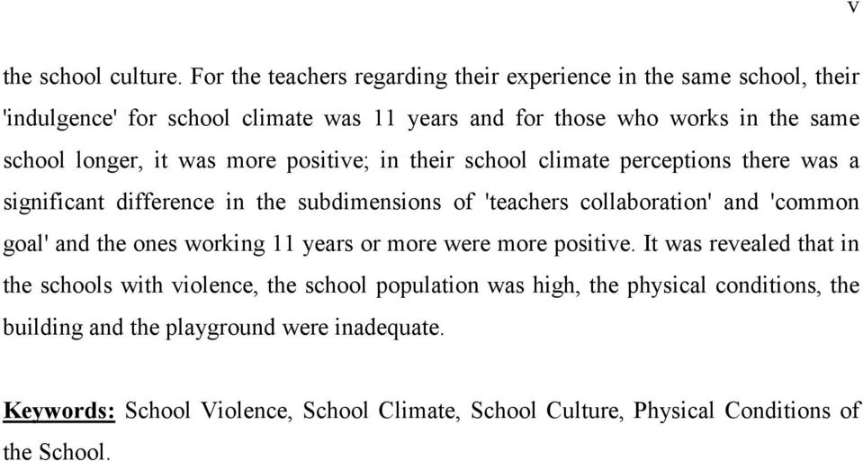 longer, it was more positive; in their school climate perceptions there was a significant difference in the subdimensions of 'teachers collaboration' and 'common