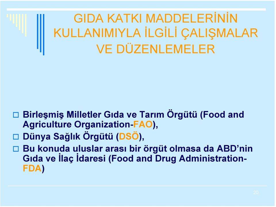 Organization-FAO), Dünya Sağlık Örgütü (DSÖ), Bu konuda uluslar arası