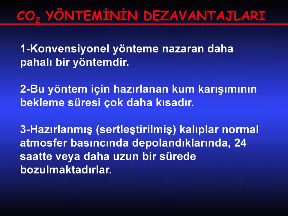 2-Bu yöntem için hazırlanan kum karışımının bekleme süresi çok daha kısadır.