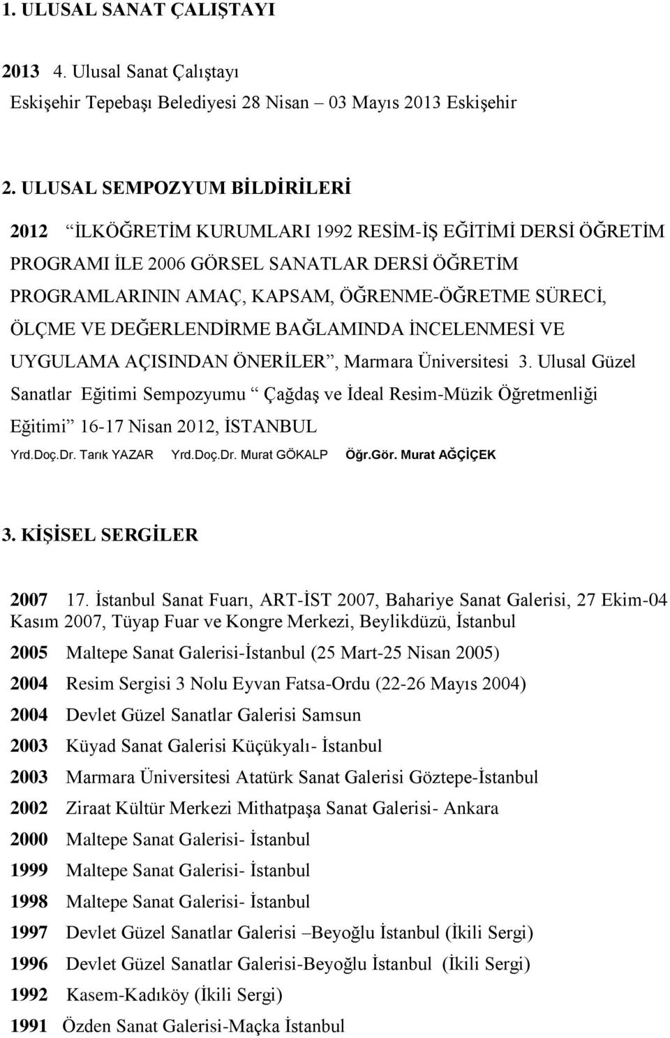 VE DEĞERLENDİRME BAĞLAMINDA İNCELENMESİ VE UYGULAMA AÇISINDAN ÖNERİLER, Marmara Üniversitesi 3.